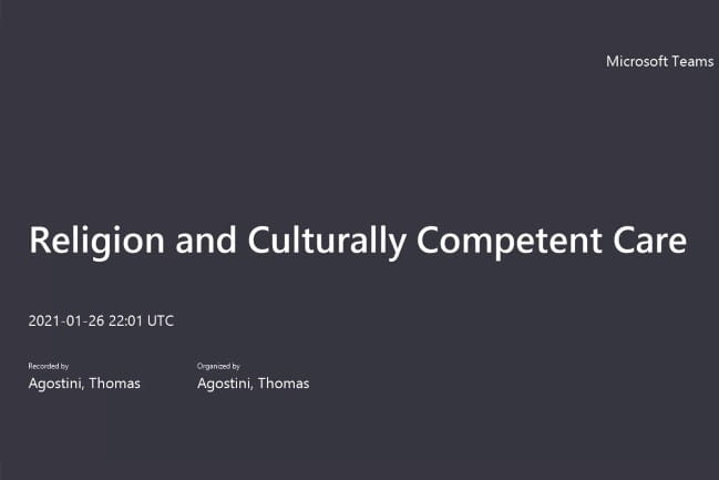 Religion and Culturally Competent Care | 2021-01-26 22:01 UTC | Presented by Agostini, Thomas | Organized by Agostini, Thomas