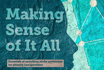 Illustration accompanying article about stroke prevention. Image includes title of the article: Making Sense of It All, Essentials of secondary stroke prevention for primary care providers