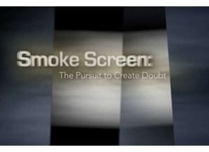 Image that says 'Smoke Screen: The Pursuit to Create Doubt'