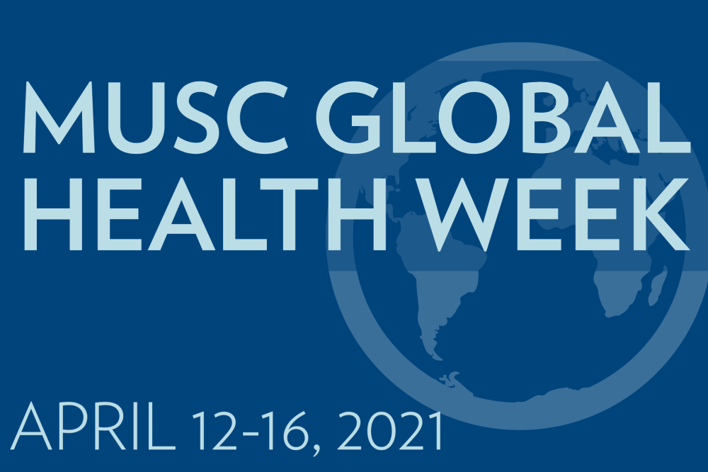 outline of a globe with the words MUSC Global Health Week overlaid and the dates April 12 to 16 2021